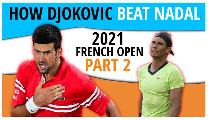 How Djokovic Beat Nadal at the 2021 French Open Part 2