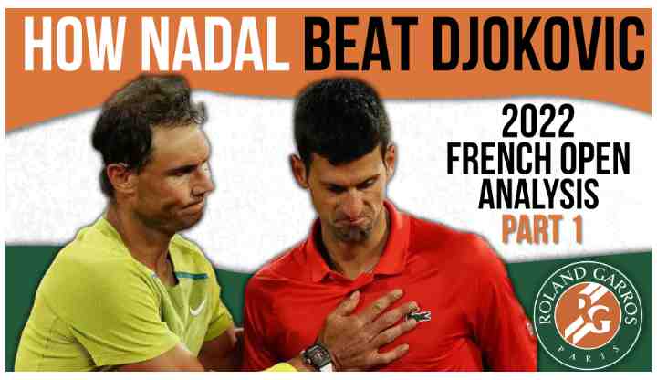 How Nadal beat Djokovic at the 2022 French Open