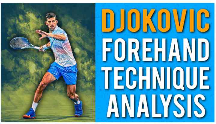 Novak Djokovic Forehand Technique: Complete Breakdown